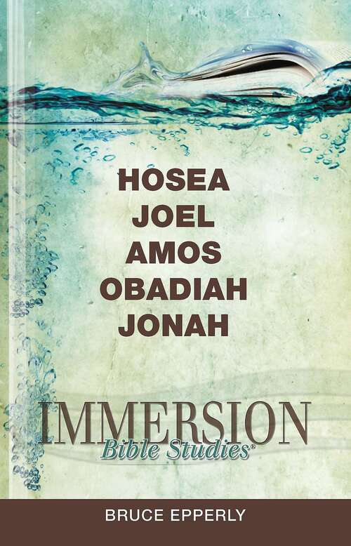 Book cover of Immersion Bible Studies | Hosea, Joel, Amos, Obadiah, Jonah