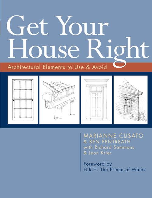 Book cover of Get Your House Right: Architectural Elements to Use & Avoid
