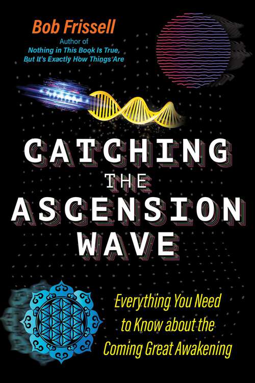 Book cover of Catching the Ascension Wave: Everything You Need to Know about the Coming Great Awakening