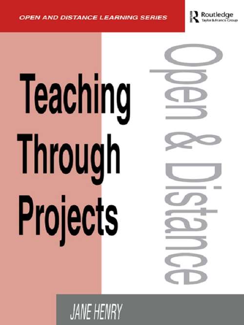Teaching Through Projects (Open and Flexible Learning Series)