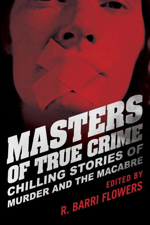 Book cover of Masters of True Crime: Chilling Stories of Murder and the Macabre