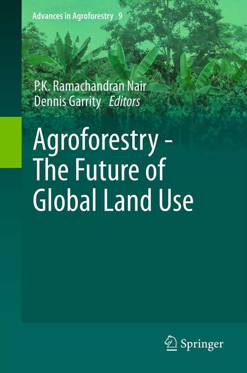 Book cover of Agroforestry - The Future of Global Land Use (Advances in Agroforestry #9)