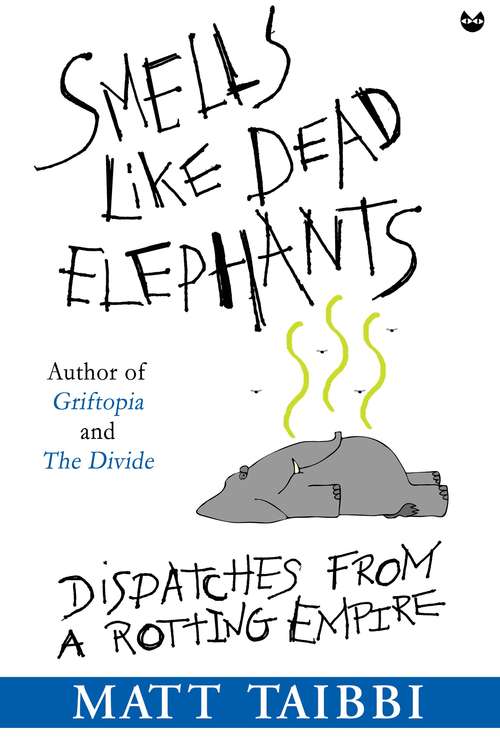 Book cover of Smells like Dead Elephants: Dispatches from a Rotting Empire