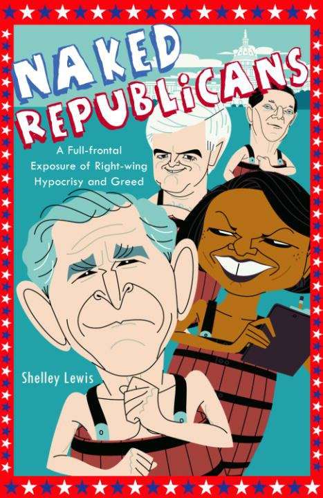 Book cover of Naked Republicans: A Full-frontal Exposure of Right-wing Hypocrisy