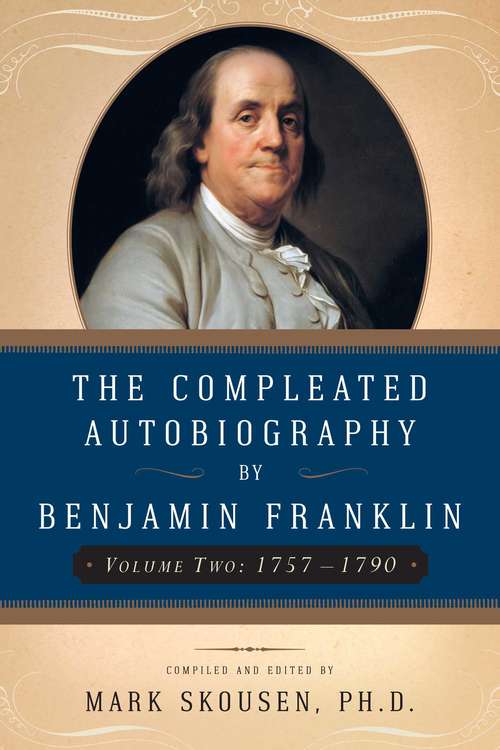 The Compleated Autobiography of Benjamin Franklin: 1757-1790 (The Compleated Autobiography #2)