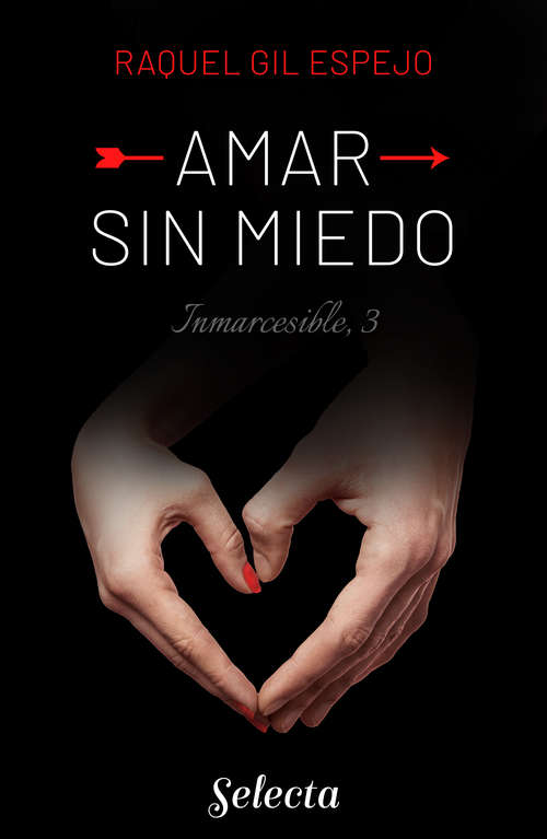 Book cover of Amar sin miedo (Trilogía Inmarcesible: Volumen 3)