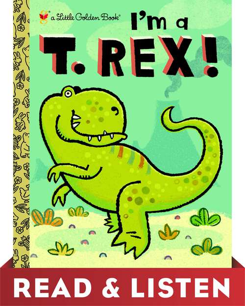 Book cover of I'm a T. Rex! Read & Listen Edition (Little Golden Book)
