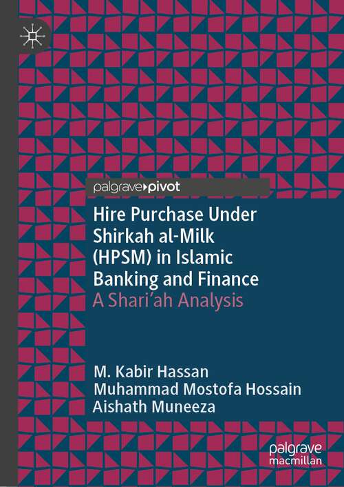 Book cover of Hire Purchase Under Shirkah al-Milk (HPSM) in Islamic Banking and Finance: A Shari'ah Analysis (1st ed. 2023)
