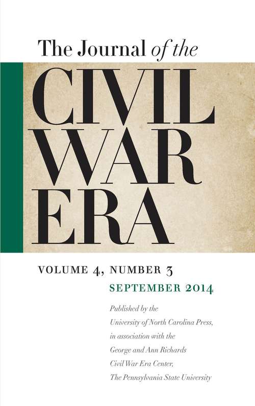 Journal of the Civil War Era, Volume 4, #3 (Fall #2014)