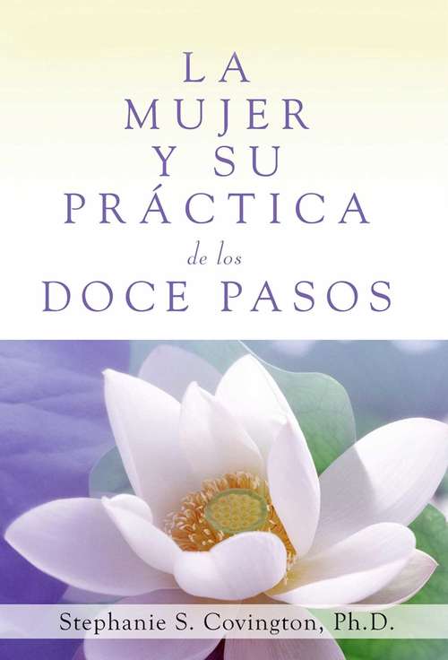 Book cover of La Mujer Y Su Practica de los Doce Pasos (A Woman's Way through the Twelve Steps
