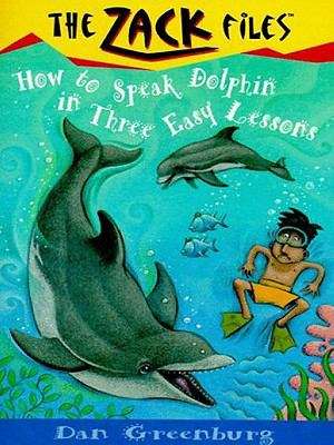 Book cover of Zack Files 11: How to Speak to Dolphins in Three Easy Lesson