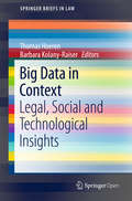 Big Data in Context: Legal, Social and Technological Insights (SpringerBriefs in Law)