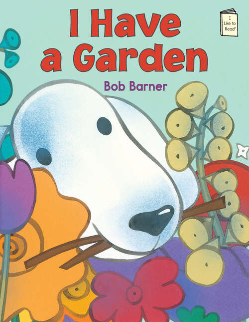 Book cover of I Have a Garden (I Like to Read)