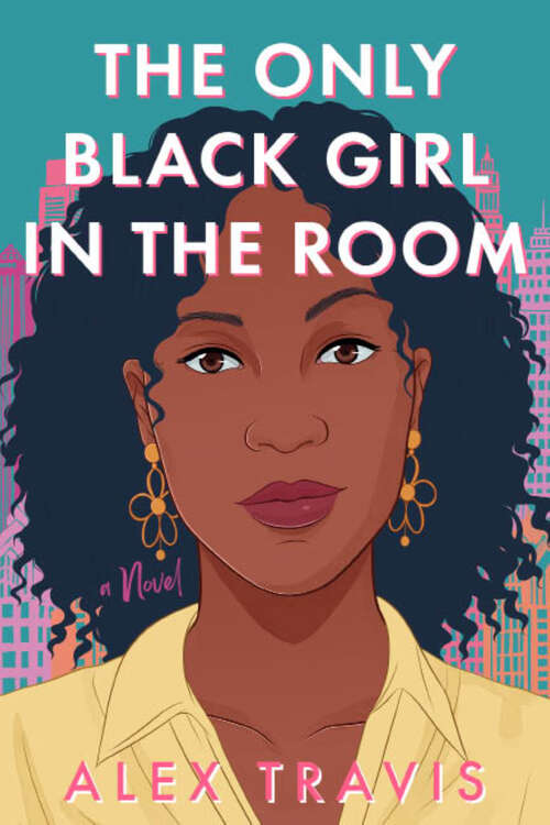 Book cover of The Only Black Girl in the Room: A Novel