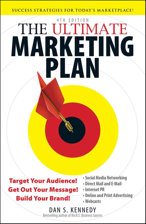 Book cover of The Ultimate Marketing Plan: Target Your Audience! Get Out Your Message! Build Your Brand!