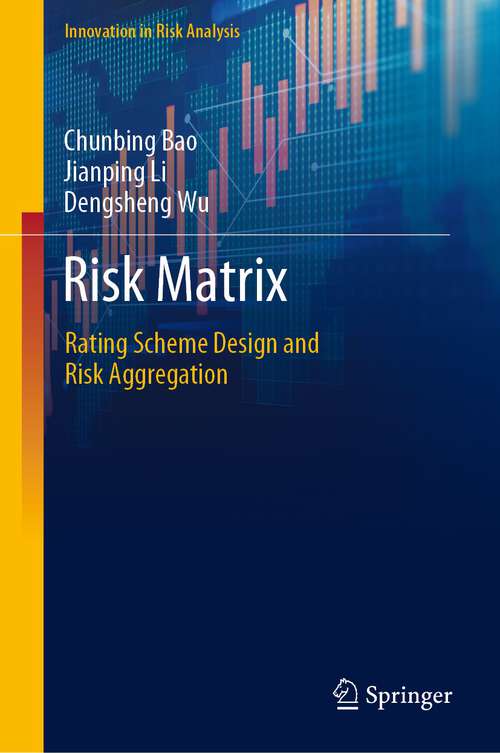 Risk Matrix: Rating Scheme Design and Risk Aggregation (Innovation in Risk Analysis)