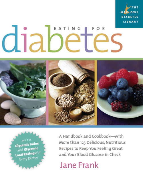 Book cover of Eating for Diabetes: A Handbook and Cookbook--With More Than 125 Delicious, Nutritious Recipes to Keep You Feeling Great and Your Blood Glucose in Check