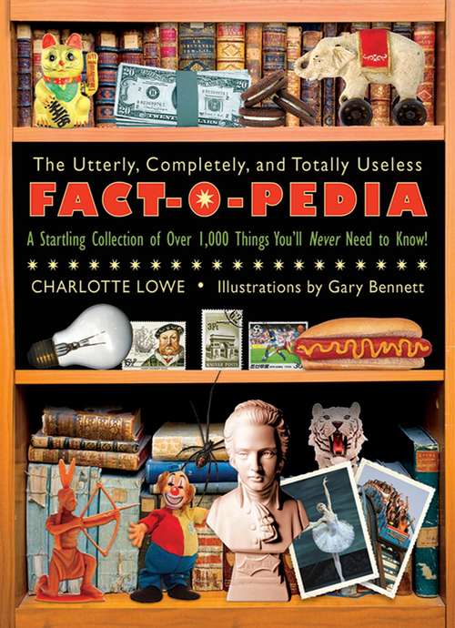 Book cover of The Utterly, Completely, and Totally Useless Fact-O-Pedia