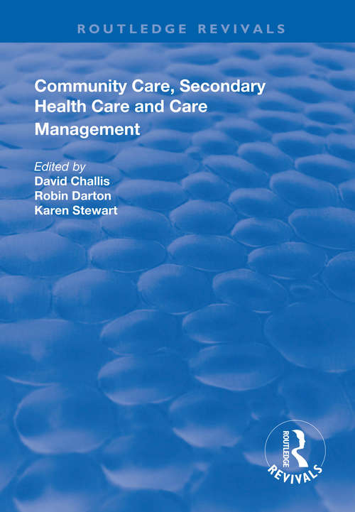 Community Care, Secondary Health Care and Care Management (Routledge Revivals)
