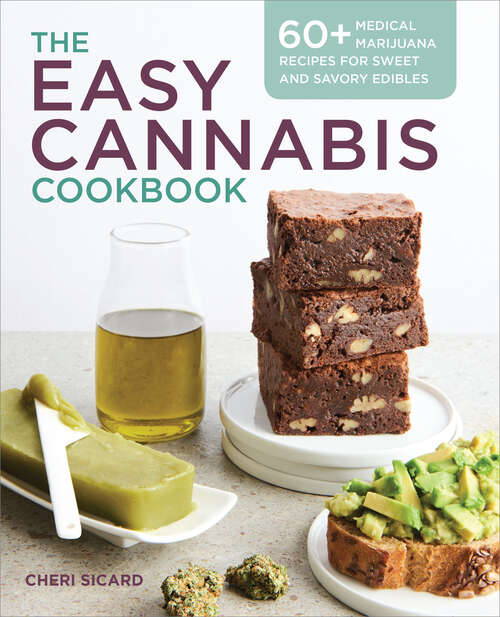 Book cover of The Easy Cannabis Cookbook: 60+ Medical Marijuana Recipes for Sweet and Savory Edibles