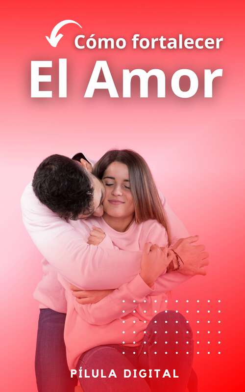 Book cover of Cómo fortalecer el amor
