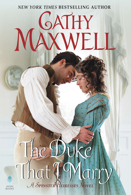 The Duke That I Marry: A Spinster Heiresses Novel (The Spinster Heiresses #3)