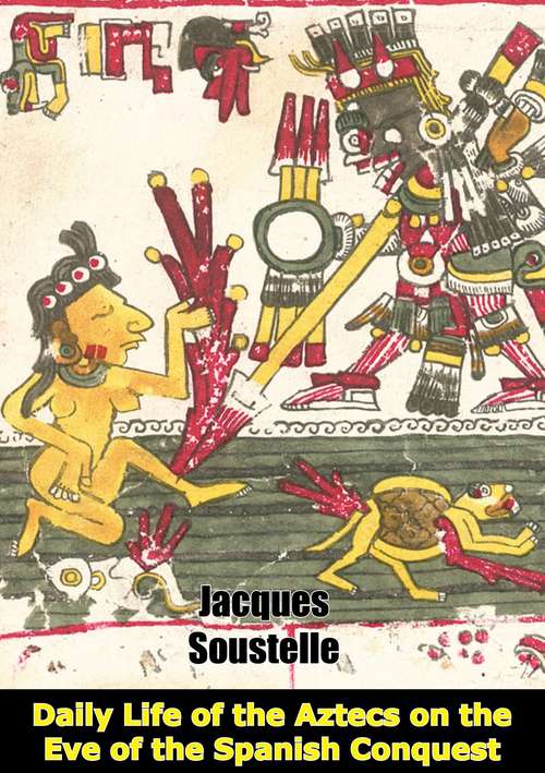 Book cover of Daily Life of the Aztecs on the Eve of the Spanish Conquest