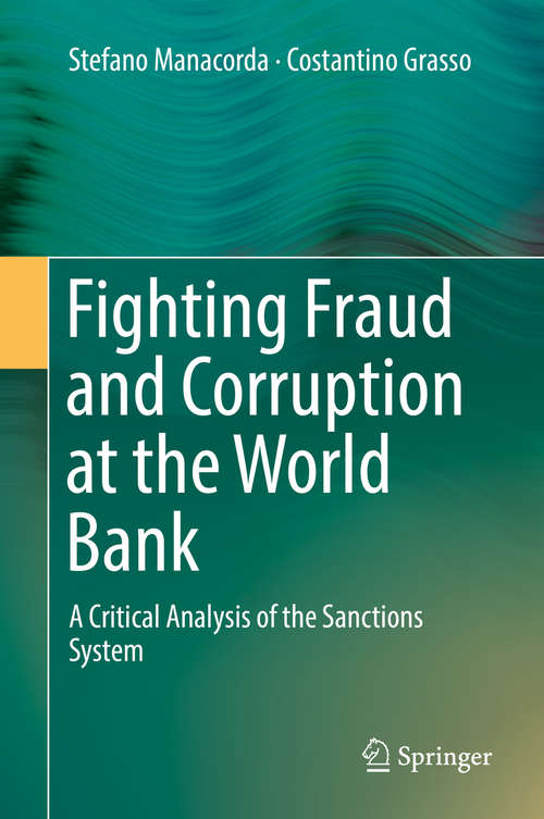 Book cover of Fighting Fraud and Corruption at the World Bank: A Critical Analysis Of The Sanctions System (1st ed. 2018)