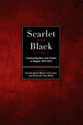 Scarlet and Black, Volume Two: Constructing Race and Gender at Rutgers, 1865-1945