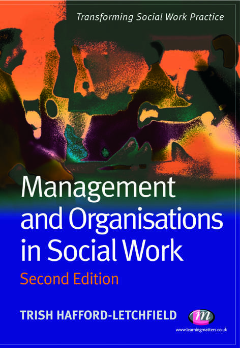 Management and Organisations in Social Work (Transforming Social Work Practice Series)