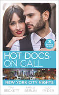 Hot Docs on Call: Hot Doc From Her Past (new York City Docs) / Surgeons, Rivals... Lovers (new York City Docs) / Falling At The Surgeon's Feet (new York City Docs) (Mills And Boon M&b Ser.)