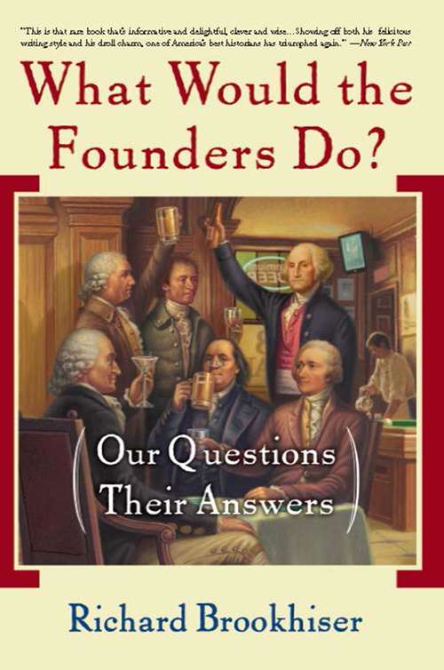 Book cover of What Would the Founders Do?: Our Questions, Their Answers