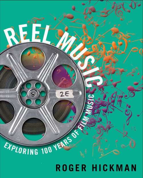 Book cover of Reel Music: Exploring 100 Years of Film Music (Second Edition)