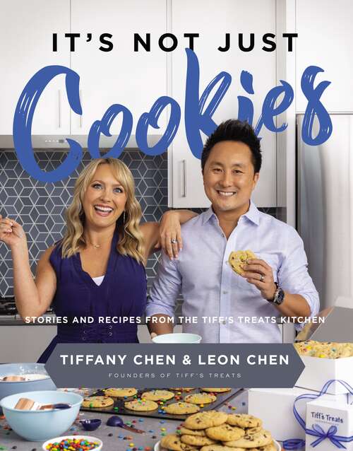Book cover of It's Not Just Cookies: Stories and   Recipes from the Tiff’s Treats Kitchen