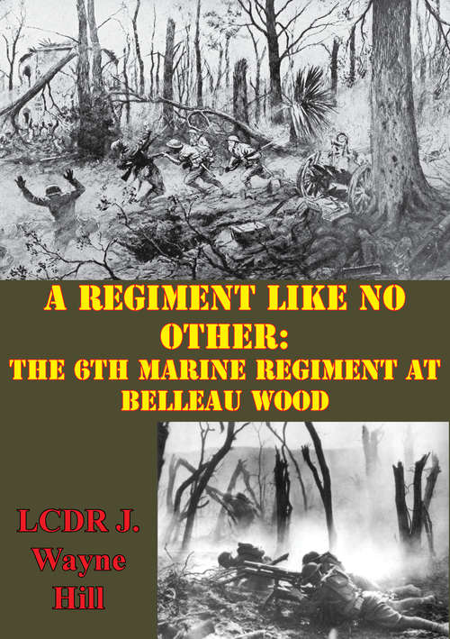 Book cover of A Regiment Like No Other: The 6th Marine Regiment At Belleau Wood