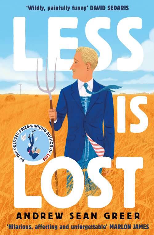 Less is Lost: 'An emotional and soul-searching sequel' (Sunday Times) to the bestselling, Pulitzer Prize-winning Less (An Arthur Less Novel)