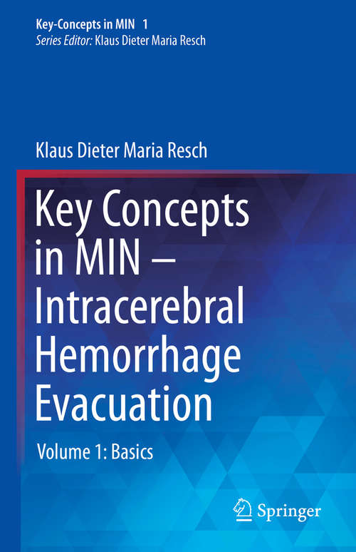Book cover of Key Concepts in MIN - Intracerebral Hemorrhage Evacuation: Volume 1: Basics (1st ed. 2020) (Key-Concepts in MIN #1)