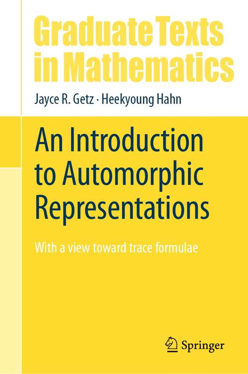 Book cover of An Introduction to Automorphic Representations: With a view toward trace formulae (2024) (Graduate Texts in Mathematics #300)