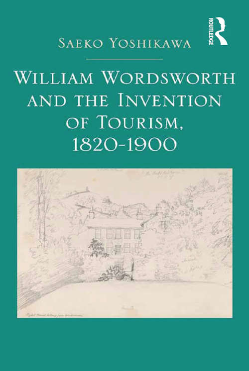 Book cover of William Wordsworth and the Invention of Tourism, 1820-1900