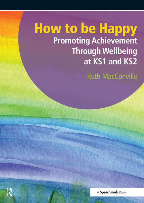Book cover of How to be Happy: Promoting Achievement Through Wellbeing at KS1 and KS2