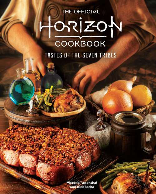 Book cover of The Official Horizon Cookbook: Tastes of the Seven Tribes (Gaming)