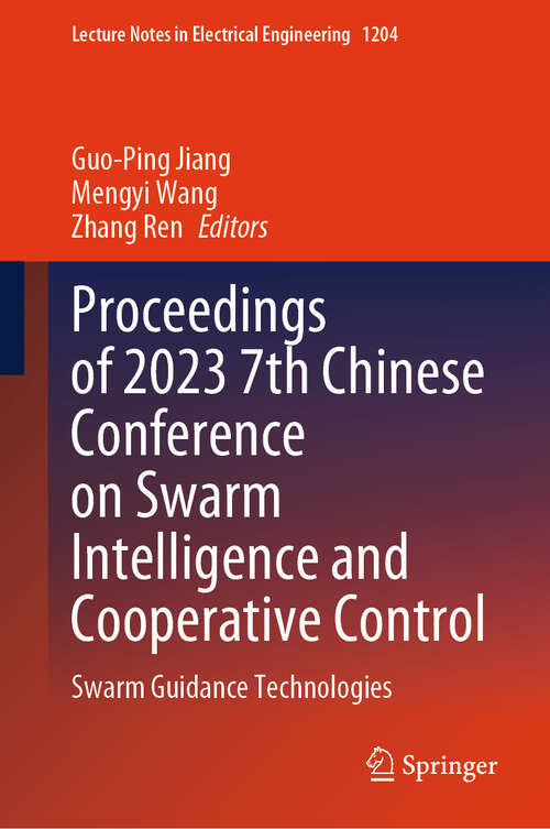 Book cover of Proceedings of 2023 7th Chinese Conference on Swarm Intelligence and Cooperative Control: Swarm Guidance Technologies (2024) (Lecture Notes in Electrical Engineering #1204)
