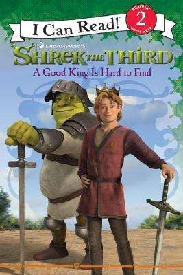 Shrek the Third: A Good King Is Hard to Find (I Can Read #Level 2)
