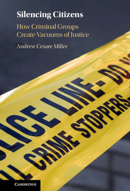 Book cover of Silencing Citizens: How Criminal Groups Create Vacuums of Justice