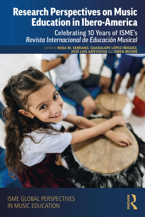 Book cover of Research Perspectives on Music Education in Ibero-America: Celebrating 10 Years of ISME’s Revista Internacional de Educación Musical (1) (ISME Series in Music Education)