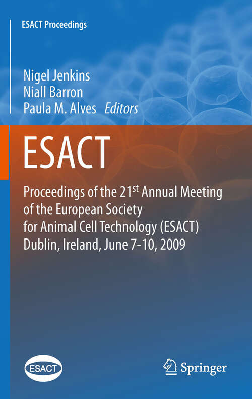 Book cover of Proceedings of the 21st Annual Meeting of the European Society for Animal Cell Technology (ESACT), Dublin, Ireland, June 7-10, 2009