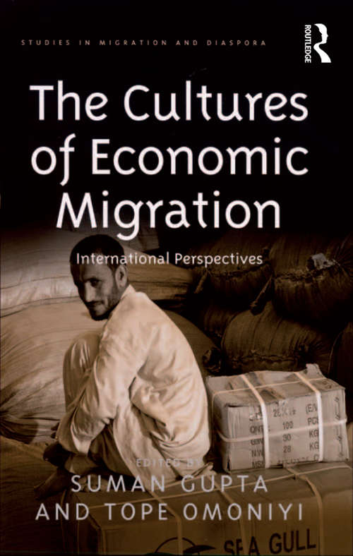 The Cultures of Economic Migration: International Perspectives (Studies in Migration and Diaspora)