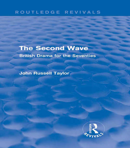 Book cover of The Second Wave: British Drama for the Seventies (Routledge Revivals)