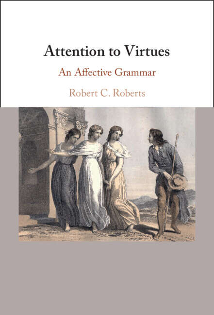 Book cover of Attention to Virtues: An Affective Grammar