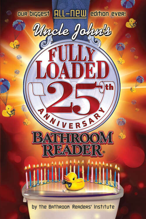 Book cover of Uncle John's Fully Loaded 25th Anniversary Bathroom Reader